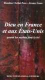 Blandine Chélini-Pont et Jeremy Gunn - Dieu en France et aux Etats-Unis - "Quand les mythes font la loi".