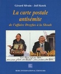 Gérard Silvain et Joël Kotek - La carte postale antisémite - De l'affaire Dreyfus à la Shoah.