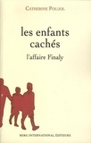 Catherine Poujol - Les enfants cachés - L'affaire Finaly (1945-1953).