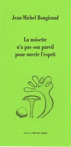 Jean-Michel Bongiraud - La noisette n'a pas son pareil pour ouvrir l'esprit.