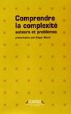 Edgar Morin - Comprendre la complexité - Auteurs et problèmes.