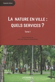 Jean-Louis Yengué et Amélie Robert - La nature en ville : quels services ? - Tome 1, L'espace vert, le citadin et le gestionnaire.