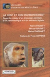 Pierre Fronty et Michel Brunet - La dent et son environnement - Regards croisés d'un chirurgien-dentiste, d'un paléontologue et d'un médecin légiste.