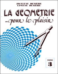 Lysiane Denière et Jocelyne Denière - La géométrie... pour le plaisir - Tome 3.