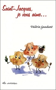 Valérie Gaudant - Saint-Jacques, je vous aime....