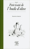 Martine Agrech - Petit traité de l'huile d'olive.