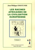 Jean-Philippe Omotunde - Les racines africaines de la civilisation européenne.