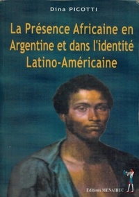 Dina Picotti - La présence africaine en Argentine et dans l'identité latino-américaine.
