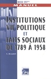 Christian Beaudet - Institutions, vie politique et faits sociaux de 1789 à 1958.