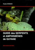 Fausto Starace - Guide des serpents et amphisbènes de Guyane française.