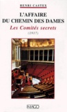 Henri Castex - L'Affaire Du Chemin Des Dames. Les Comites Secrets.