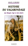 Maurice Agulhon - Histoire Du Vagabondage. Du Moyen Age A Nos Jours.