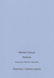 Mihàlis Ganas - Ballade - Edition bilingue français-grec.