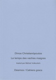 Dinos Christianopoulos - Le temps des vaches maigres - Edition bilingue français-grec.