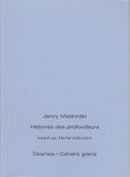 Jenny Mastoràki - Histoire des profondeurs - Edition bilingue français-grec.