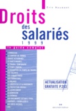Eric Haumont - Droits Des Salaries 1999. Le Guide Complet.