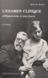 Bernard Hoerni - L'Examen Clinique D'Hippocrate A Nos Jours. 2eme Edition Revue Et Augmentee.