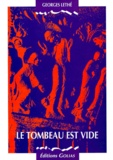 Georges Lethé - Le Tombeau Est Vide... " Il Vit Et Il Crut " (Jean 20, 8), Lecture Commentee De Recits De Resurrection Dans Les Deux Testaments.