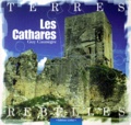 Guy Caunègre - Les Cathares. Terres Rebelles.