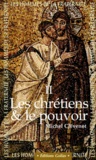Michel Clévenot - Les Hommes De La Fraternite. Tome 2, Les Chretiens Et Le Pouvoir.