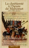 Michel Clévenot - LES HOMMES DE LA FRATERNITE. - Tome 4, La chrétienté à l'heure de Mahomet (VIème - VIIIème siècles).