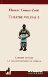 Florent Couao-Zotti - Théâtre - Volume 1, Certifié sincère ; Le collectionneur de vierges.