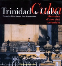 Olivier Beytout et François Missen - Trinidad De Cuba. Memoire D'Une Cite Coloniale, Avec Cd.