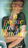 Pierre Delanoë - La Poesie Dans Le Boudoir. Poesies Erotiques, Avec Cd-Rom.