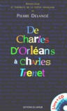 Pierre Delanoë - De Charles D'Orleans A Charles Trenet. Anthologie Et Portraits De La Poesie Francaise, Edition Avec Cd Audio.