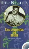 Sebastian Danchin - Le blues - Les couleurs du blues. 1 CD audio