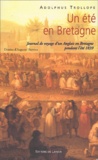 Adolphus Trollope - Un Ete En Bretagne. Journal De Voyage D'Un Anglais En Bretagne Pendant L'Ete 1839.