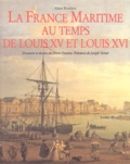 Alain Boulaire - La France Maritime Au Temps De Louis Xv Et Louis Xvi.