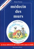Rémi Florian - Medecin Des Murs. 2eme Edition.
