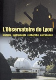  Collectif - L'Observatoire de Lyon - Histoire, instruments, recherche, astronomie.