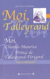 Jean-Pierre Friedman - Moi, Charles-Maurice, prince de Talleyrand-Périgord.