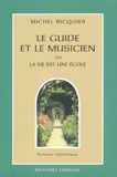Michel Ricquier - Le Guide Et Le Musicien Ou La Vie Est Une Ecole.