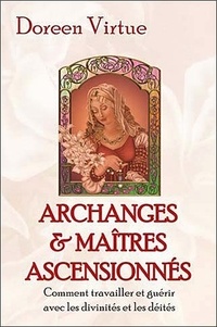 Doreen Virtue - Archanges et maîtres ascensionnés - Comment travailler et guérir avec les divinités et les déités.