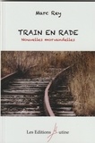 Marc Rey - Train en rade - Nouvelles morvandelles.