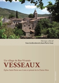 Jean-Pierre Geay - Vesseaux, un village du Bas-Vivarais - Eglise Saint-Pierre-aux-Liens et prieuré de la Chaise-Dieu.