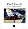 Roland Neveu et Marc Mangin - Manille Eternelle. Portrait D'Une Ville Au Passe Toujours Present.