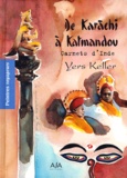 Yers Keller - De Karachi A Katmandou. Carnets D'Inde.