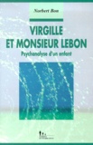 Norbert Bon - Virgille et Monsieur Lebon - Psychanalyse d'un enfant.
