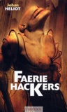 Johan Heliot - Faerie Hackers.