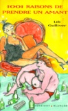Lili Gulliver - 1001 raisons de prendre un amant.
