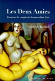 Marie-Jo Bonnet - Les Deux Amies. Essai Sur Le Couple De Femmes Dans L'Art.