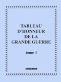 Laurent Millet et  Collectif - Tableau d'honneur de la Grande Guerre - Tome 4.