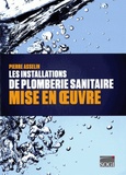Pierre Asselin - Les installations de plomberie sanitaire - Mise en oeuvre.