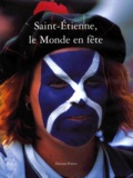 Rémi Guichard et  Collectif - Saint-Etienne Le monde en fête - Edition bilingue français-anglais.