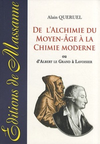 Alain Quéruel - De l'alchimie du Moyen Age à la chimie moderne - Ou d'Albert le Grand à Lavoisier.