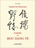 Daniel De Bruycker - Poèmes de Hou Dang Yé (Destins nomades 1).